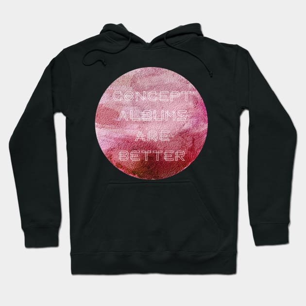 Concept Albums Are Better (version 2) Hoodie by B Sharp